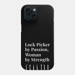 Lock Picker by Passion, Woman by Strength Woman Lock Picker Lockpicking Lockpick Phone Case