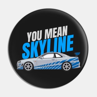 You mean Skyline { fast and furious Paul walker's R34 GTR } Pin