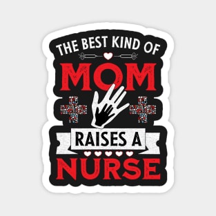 The best kind of mom raises a nurse Magnet