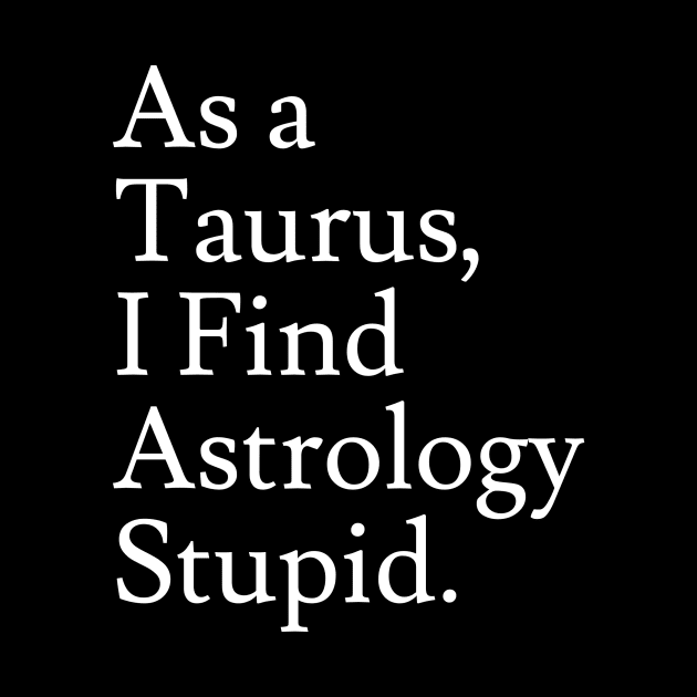 Taurus_Astrology is Stupid by Jaffe World