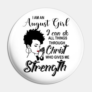 I Am An August Girl I Can Do All Things Through Christ Gives Me Strength Pin