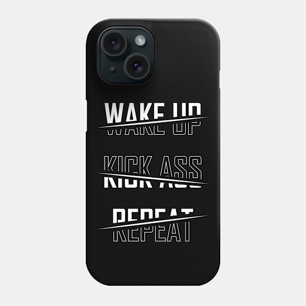 Wake Up Kick Ass Repeat - BlackWhite Phone Case by BlackWhite