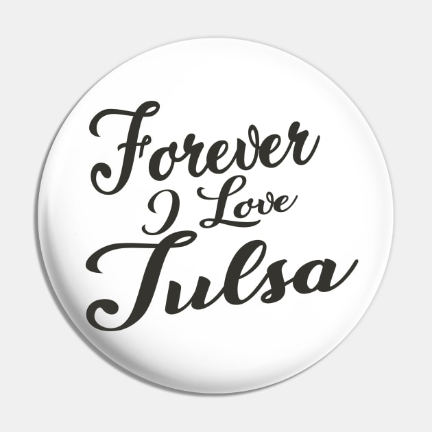 Forever i love Tulsa Pin by unremarkable