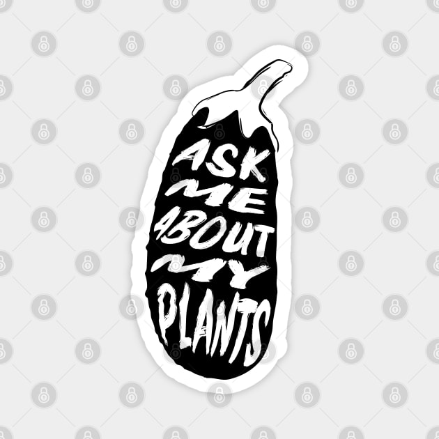 Ask Me About My Plants Magnet by MZeeDesigns