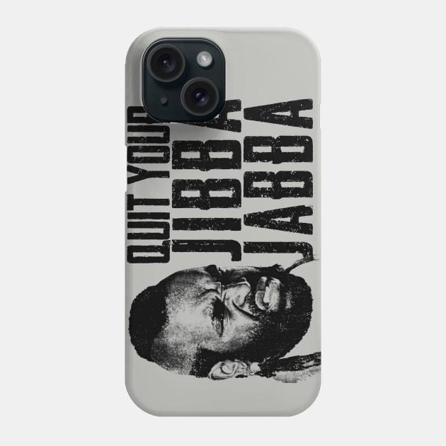 Quit Your Jibba Jabba Phone Case by Alema Art