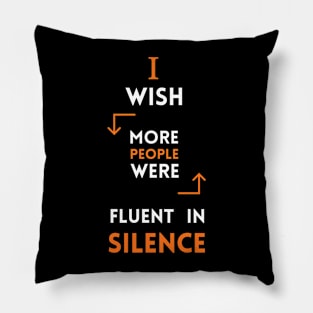 I Wish More People Were Fluent In Silence Funny Saying Pillow