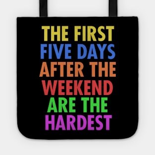 The First Five Days After The Weekend Are The Hardest Tote