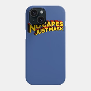 No Capes Just Mask Phone Case