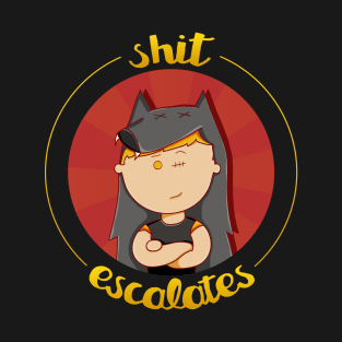 Sh*t escalates T-Shirt