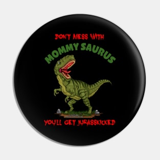 Don't Mess With Mommy Saurus Dinosaur Funny Mothers Day Novelty Gift Pin