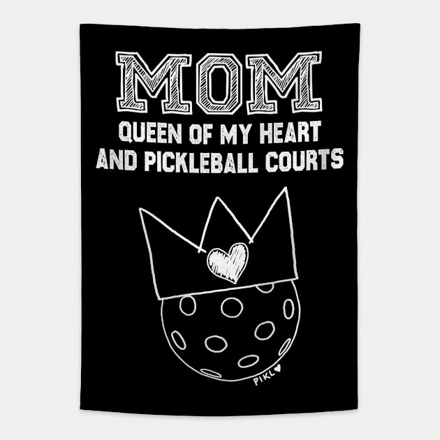 Mom Queen of My Heart and Pickleball Courts Tapestry by PIKL-LOVE