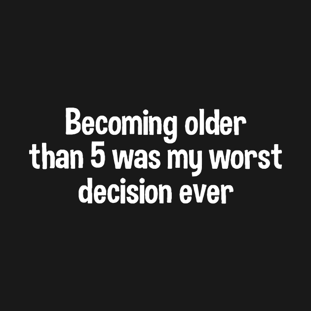 Becaming Older Is My Worst Decision Ever by CuteSyifas93