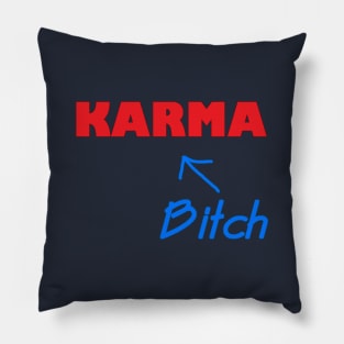 Karma is a bitch Pillow