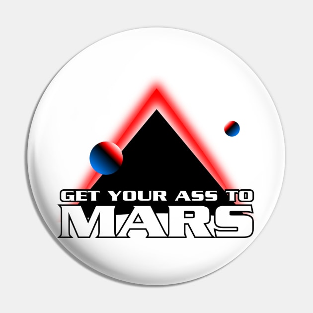 Get Your Ass To Mars Pin by synaptyx