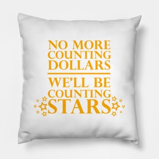 No More Counting Dollars We'll Be Counting Dollars Pillow