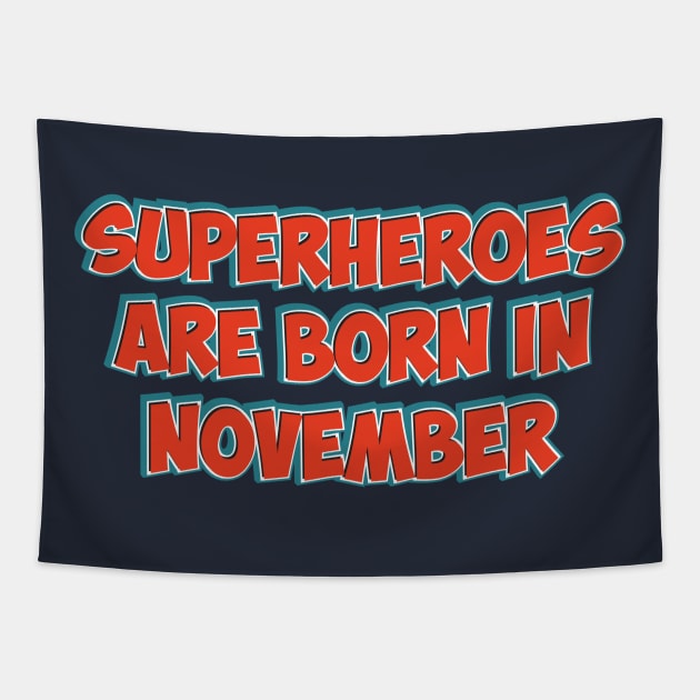 Superheroes Are Born in NOVEMBER Tapestry by Naumovski