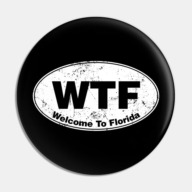 WTF - Welcome Too Florida Pin by GagaPDS