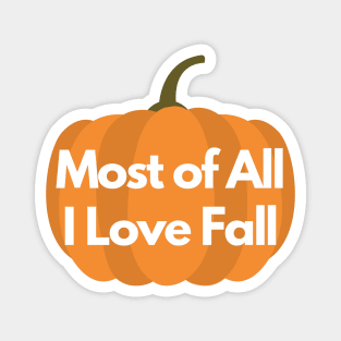 Most of All I Love Fall Autumn Pumpkin Design Magnet