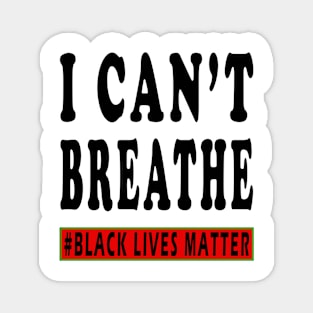 I can't Breathe Black lives Matter George Floyd Magnet