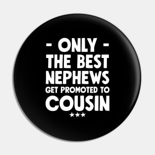 Only the best nephews get promoted to cousin Pin