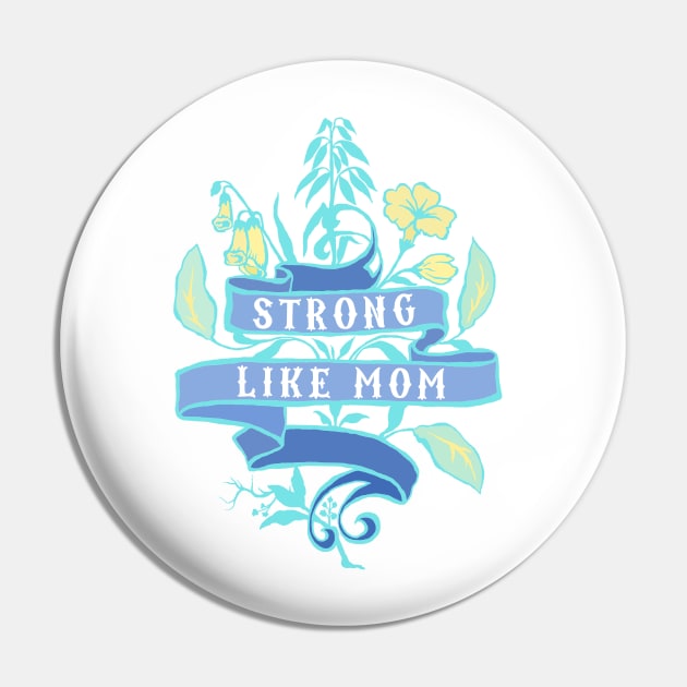 Strong Like Mom Pin by FabulouslyFeminist