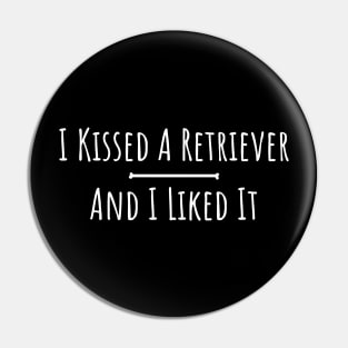 kissed a retriever and I liked it silly t-shirt Pin