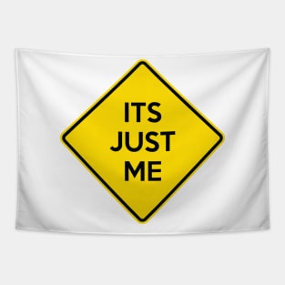 ITS JUST ME Funny Yellow Road Sign Quote Tapestry