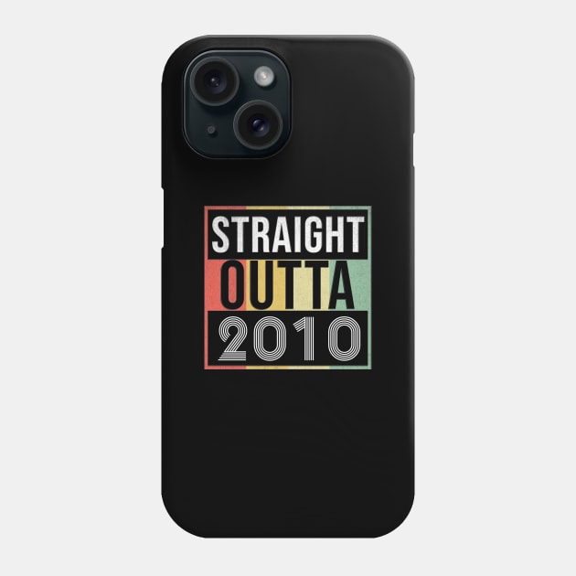 Straight Outta 2010 - Born In 2010 Phone Case by giftideas