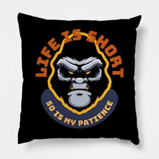 Life Is Short So Is My Patience Pillow