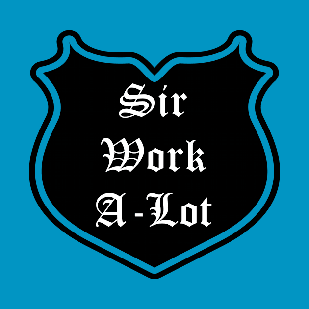 Sir Work-A-Lot Emblem by Red'n'Rude
