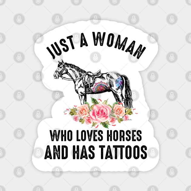 Just A Woman Who Loves Horses And Has Tattoos Magnet by LotusTee