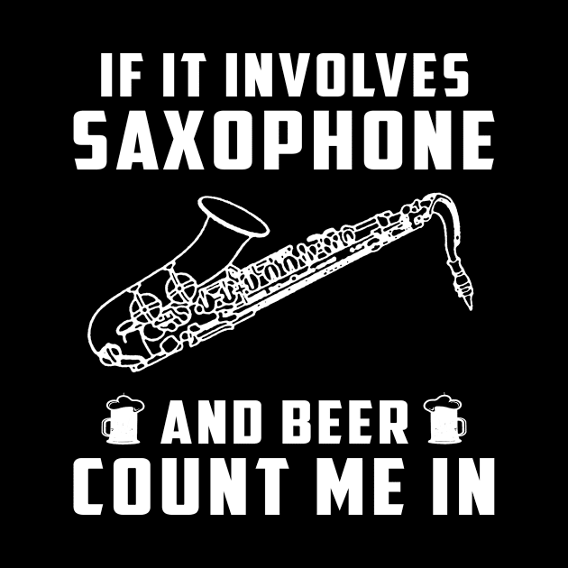 "Saxophone Serenade & Beer Cheers! If It Involves Saxophone and Beer, Count Me In!" by MKGift