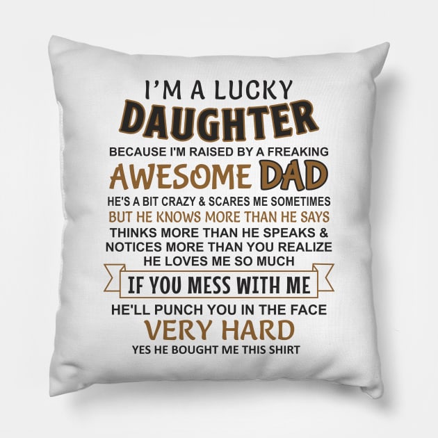 I Am A Lucky Daughter I have an awesome father Pillow by Mas Design