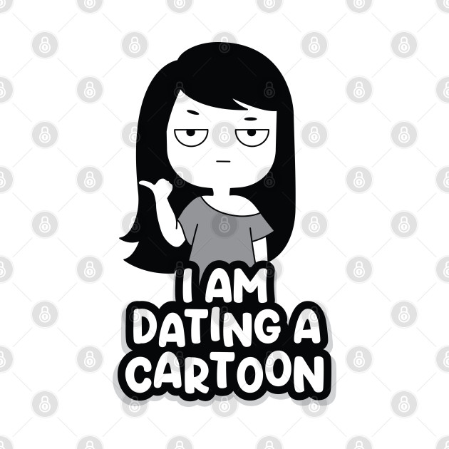 I am dating a cartoon (she) by Anjali_Comics