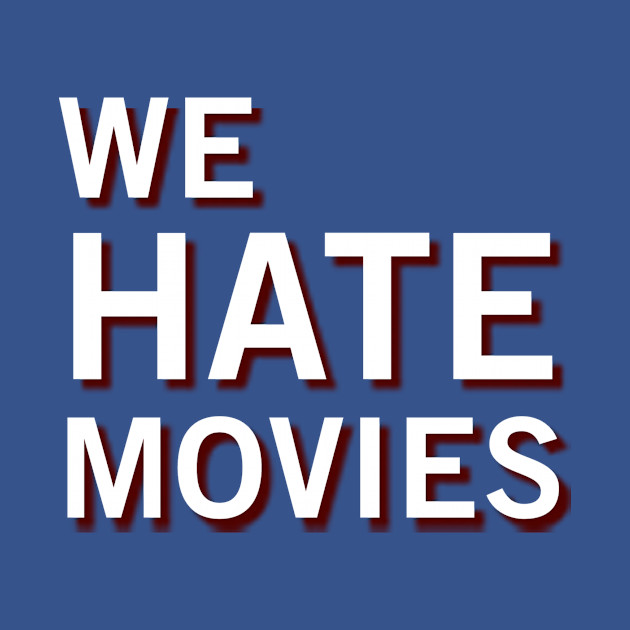 Disover We Hate Movies (Clean) - We Hate Movies - T-Shirt