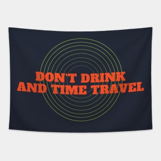 Don't Drink And Time Travel Tapestry