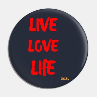 Live, love, life...2024 Pin