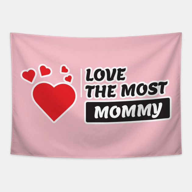 love the most mommy Tapestry by Giraroad