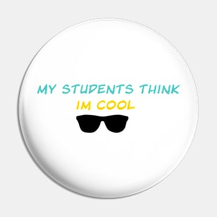 My students think im cool Pin