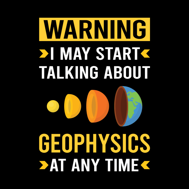 Warning Geophysics Geophysicist by Good Day