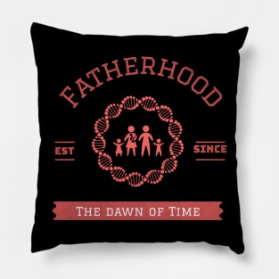 Fatherhood est since the dawn of time Pillow