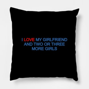 I love my girlfriend Pillow