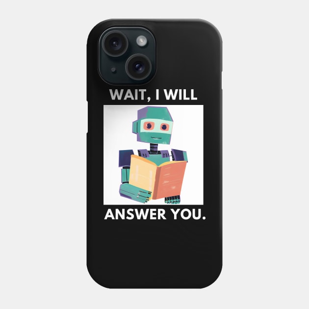 Artificial intelligence, Wait, I will answer you Phone Case by BlackMeme94