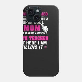 MATH TEACHER Mom  – Super Cool Mom Of Freaking Awesome MATH TEACHER Phone Case