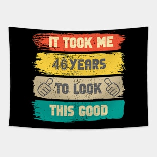 It Took Me 46 Years To Look This Good - 46th Birthday Tapestry