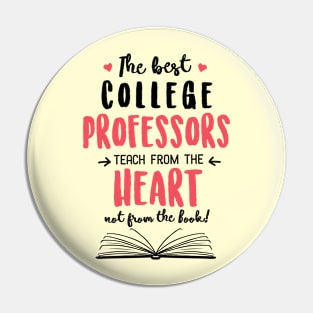 The best College Professors teach from the Heart Quote Pin