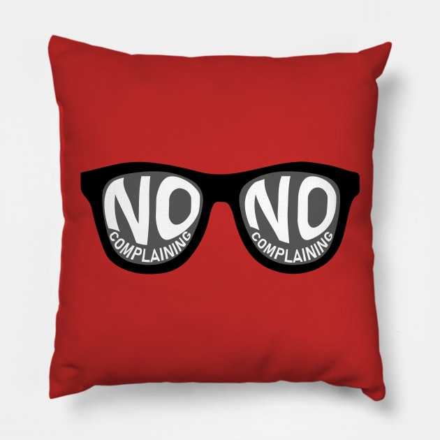 No Complaining Pillow by Rolling Reality