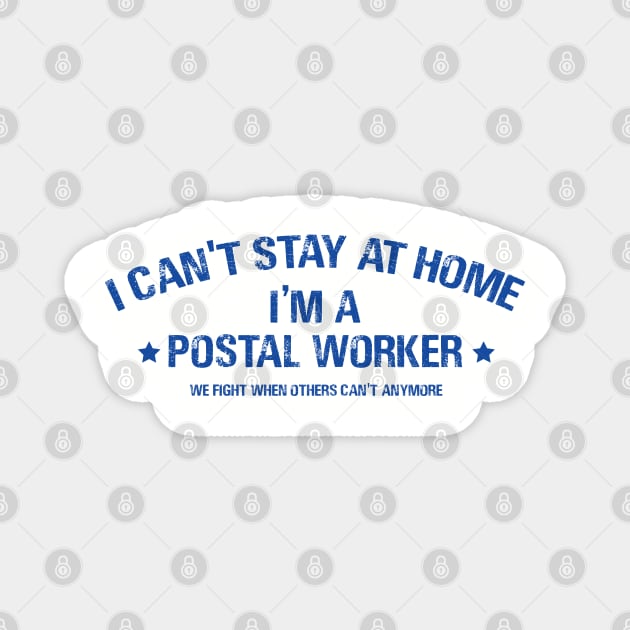 I can't stay at home i,m postal worker Magnet by Aldebaran