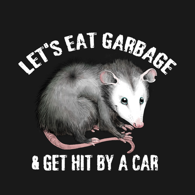 Disover Let's Eat Garbage! - Opossum - T-Shirt