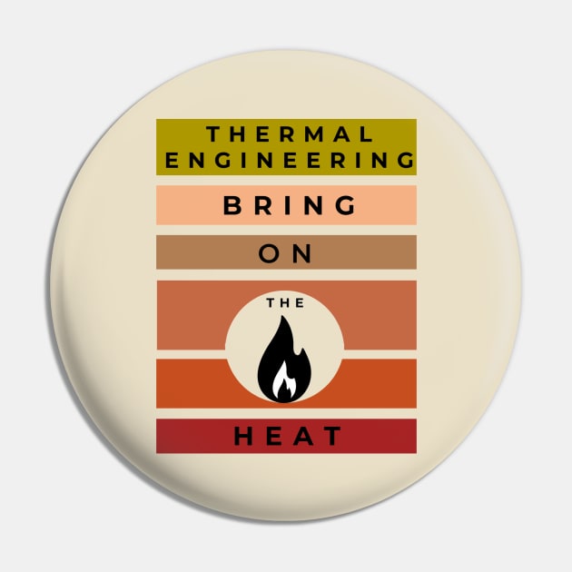 Thermal Engineering, Bring on the Heat Pin by Humor me Engineering and Math